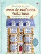 CONSTRUYE TU CASA DE MUÑECAS VICTORIANA | 9781474916592 | ANNA MILBOURNE | Llibreria Online de Tremp