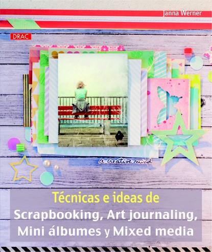 TÉCNICAS E IDEAS DE SCRAPBOOKING, ART JOURNALING, MINI ÁLBUMES Y MIXED MEDIA | 9788498743913 | WERNER, JANNA | Llibreria Online de Tremp