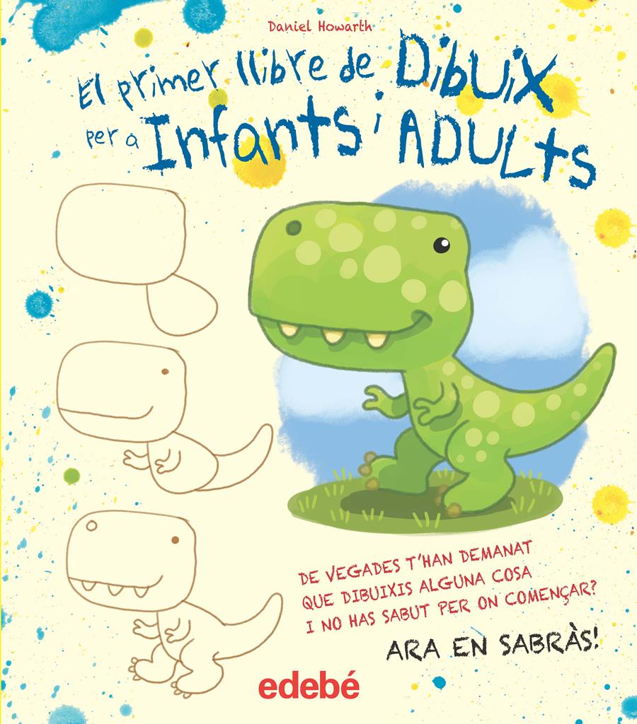 EL PRIMER LLIBRE DE DIBUIX PER A INFANTS I ADULTS | 9788468357119 | HOWARD, DANIEL | Llibreria Online de Tremp