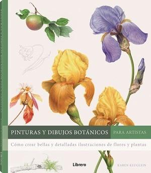 PINTURAS Y DIBUJOS BOTANICOS PARA ARTISTAS | 9789463597746 | KLUGLEIN, KAREN | Llibreria Online de Tremp
