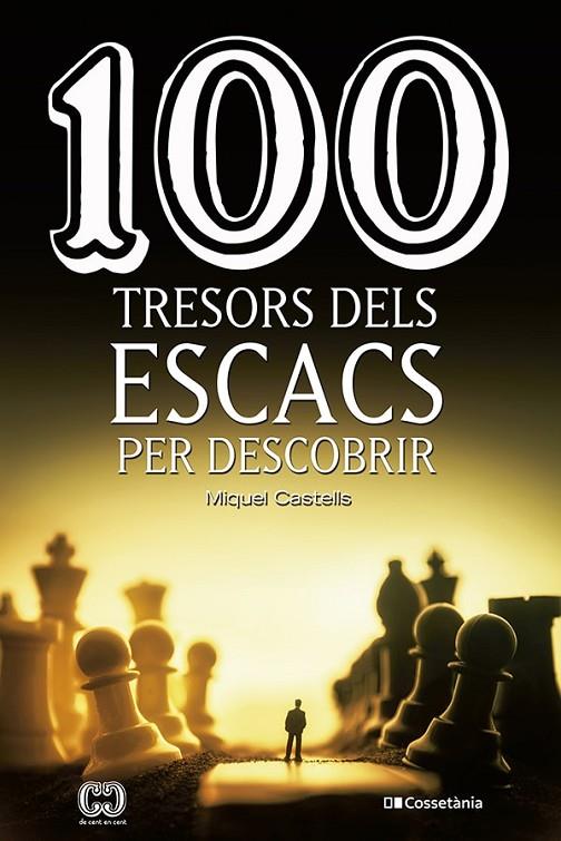 100 TRESORS DELS ESCACS PER DESCOBRIR | 9788413560502 | CASTELLS I BRIONES , MIQUEL | Llibreria Online de Tremp