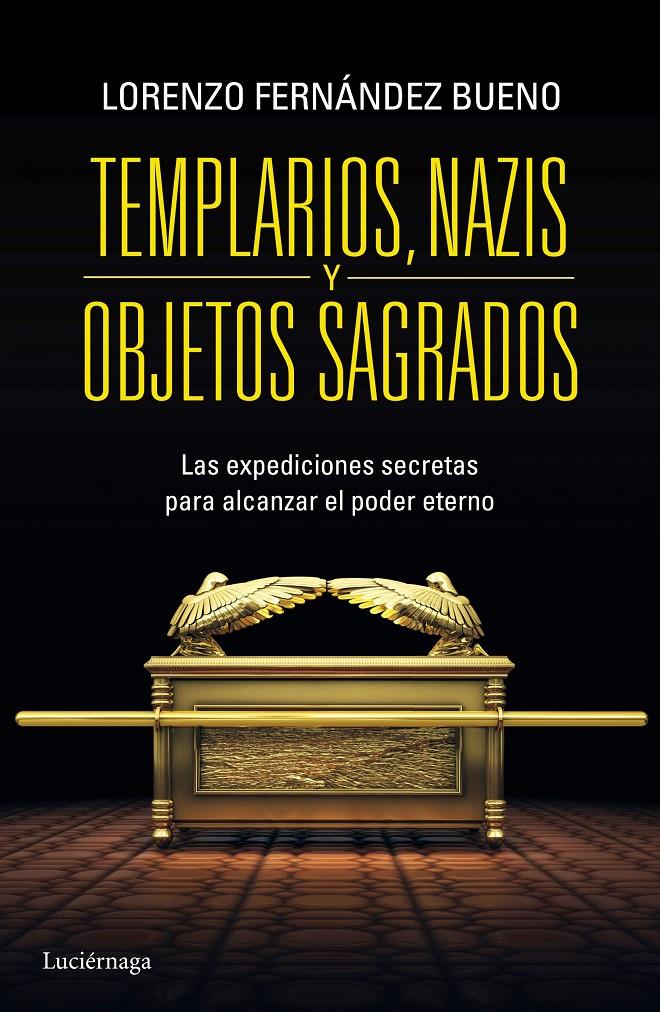 TEMPLARIOS, NAZIS Y OBJETOS SAGRADOS | 9788415864608 | FERNÁNDEZ BUENO, LORENZO 