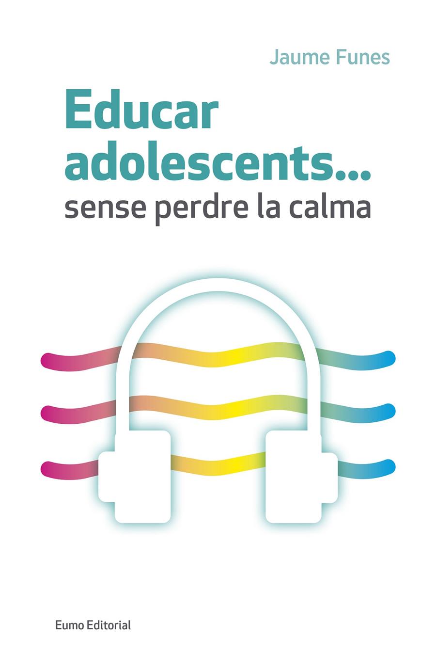 EDUCAR ADOLESCENTS...SENSE PERDRE LA CALMA | 9788497665773 | FUNES ARTIAGA, JAUME | Llibreria Online de Tremp