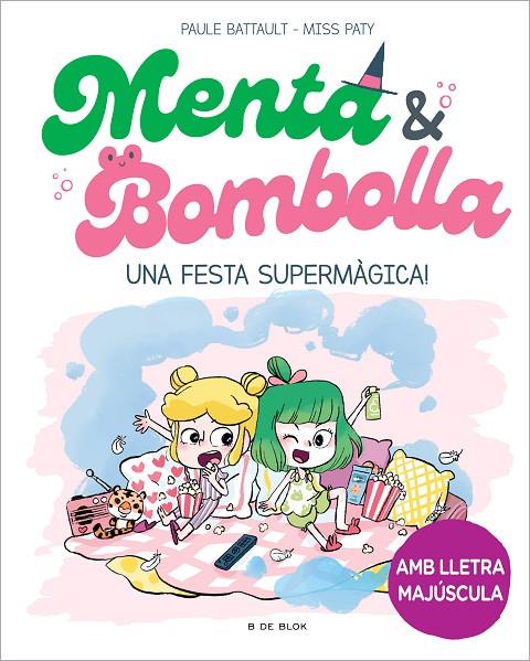 MENTA I BOMBOLLA 5 - UNA FESTA SUPERMÀGICA! | 9788419522917 | BATTAULT, PAULE/MISS PATY | Llibreria Online de Tremp