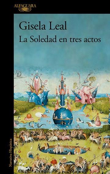 LA SOLEDAD EN TRES ACTOS (MAPA DE LAS LENGUAS) | 9788420477787 | LEAL, GISELA | Llibreria Online de Tremp