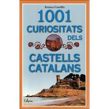 1001 CURIOSITATS DELS CASTELLS CATALANS | 9788494928697 | CASTILLO CASO, IRENEU | Llibreria Online de Tremp
