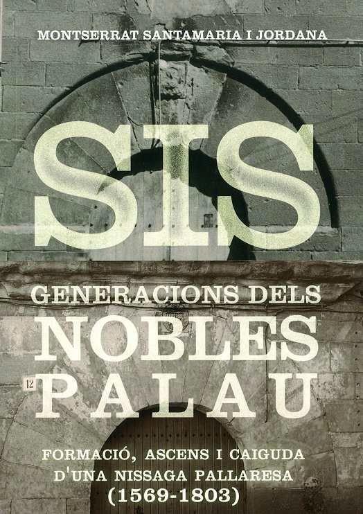 SIS GENERACIONS DELS NOBLES PALAU | 9788494419768 | Llibreria Online de Tremp