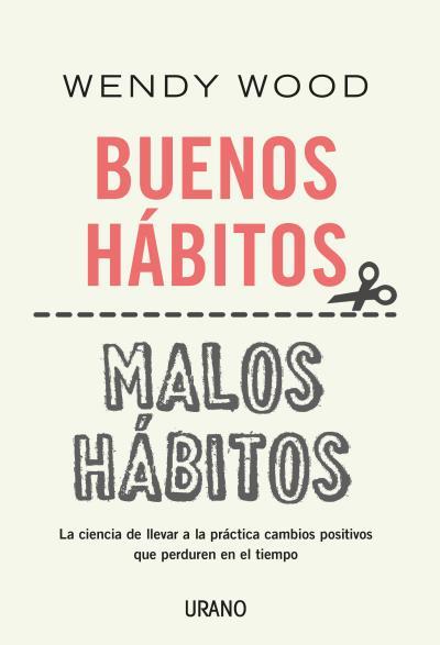 BUENOS HÁBITOS, MALOS HÁBITOS | 9788416720866 | WOOD, WENDY
