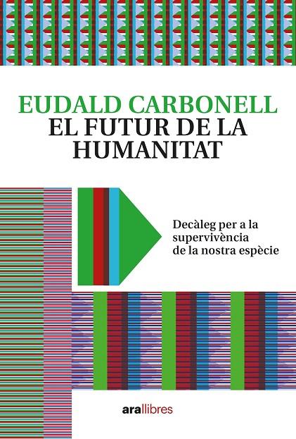 EL FUTUR DE LA HUMANITAT | 9788418928604 | CARBONELL I ROURA, EUDALD | Llibreria Online de Tremp