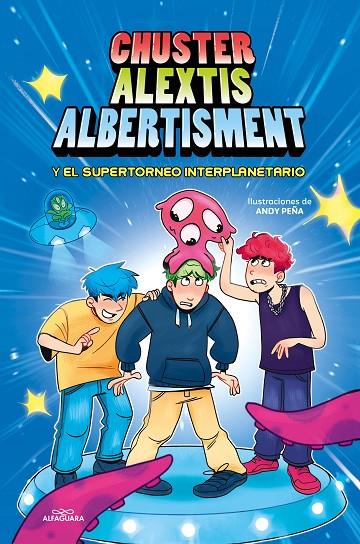 CHUSTER ALEXTIS ALBERTISMENT - EL SUPERTORNEO INTERPLANETARIO DE BROMAS | 9788419688057 | CHUSTER/ALEXTIS/ALBERTISMENT | Llibreria Online de Tremp