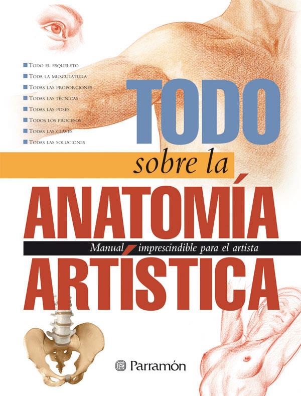 TODO SOBRE LA ANATOMIA ARTISTICA | 9788434224759 | PARRAMON, EQUIPO/SANMIGUEL, DAVID | Llibreria Online de Tremp