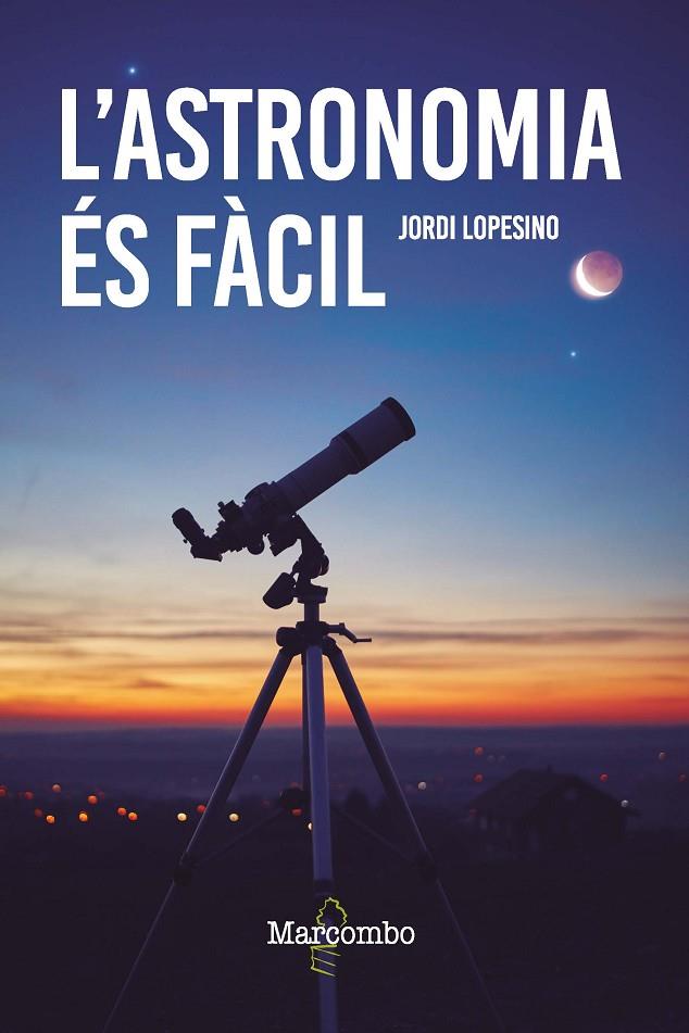 L'ASTRONOMIA ÉS FÀCIL | 9788426736246 | LOPESINO CORRAL, JORDI | Llibreria Online de Tremp