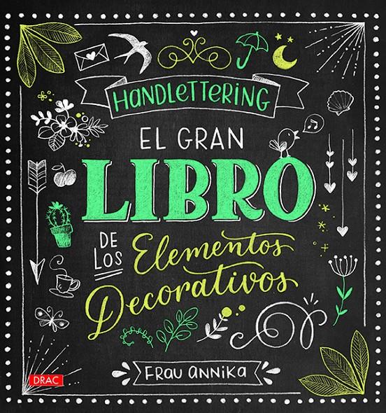 HANDLETTERING. EL GRAN LIBRO DE LOS ELEMETOS DECORATIVOS | 9788498745962 | ANNIKA, FRAU | Llibreria Online de Tremp