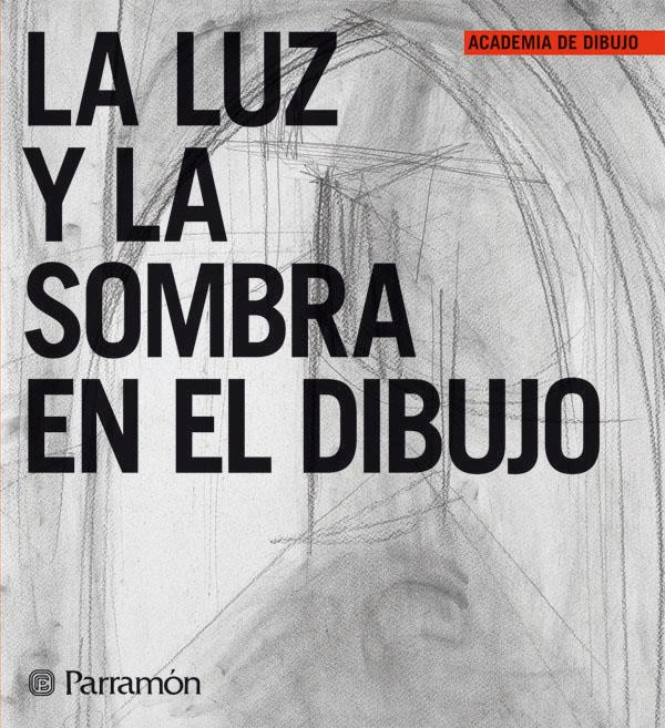 LUZ Y LA SOMBRA EN EL DIBUJO, LA | 9788434227927 | PARRAMON, EQUIPO | Llibreria Online de Tremp