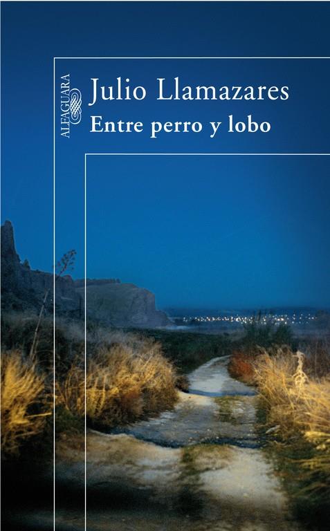ENTRE PERRO Y LOBO | 9788420472492 | LLAMAZARES, JULIO | Llibreria Online de Tremp