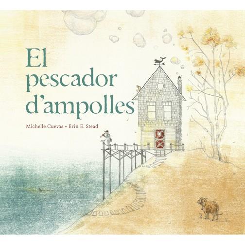 EL PESCADOR D'AMPOLLES | 9788415315322 | MICHELLE CUEVAS/ERIN E. STEAD | Llibreria Online de Tremp