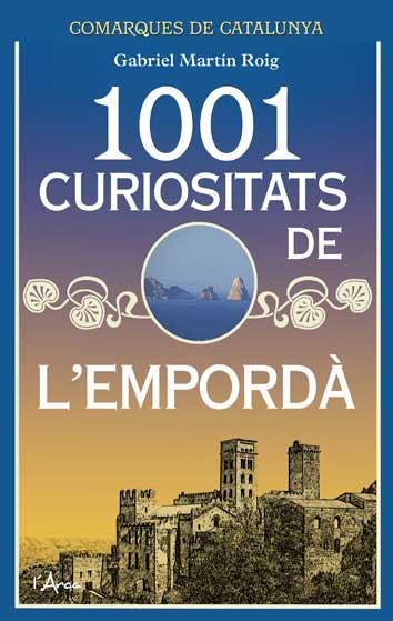 1001 CURIOSITATS DE L'EMPORDÀ | 9788494650543 | MARTÍN ROIG, GABRIEL | Llibreria Online de Tremp
