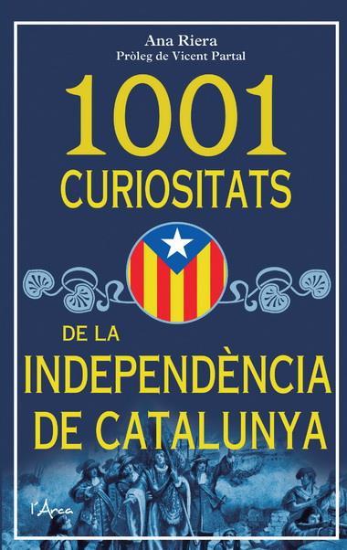 1001 CURIOSITATS DE LA INDEPENDÈNCIA DE CATALUNYA | 9788493925185 | RIERA, ANA | Llibreria Online de Tremp