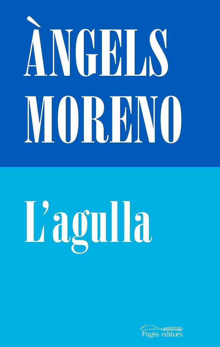 L'AGULLA | 9788413031569 | MORENO GUTIÉRREZ, ÀNGELS | Llibreria Online de Tremp