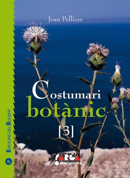 COSTUMARI BOTANIC. 3 | 9788496187085 | PELLICER, JOAN | Llibreria Online de Tremp