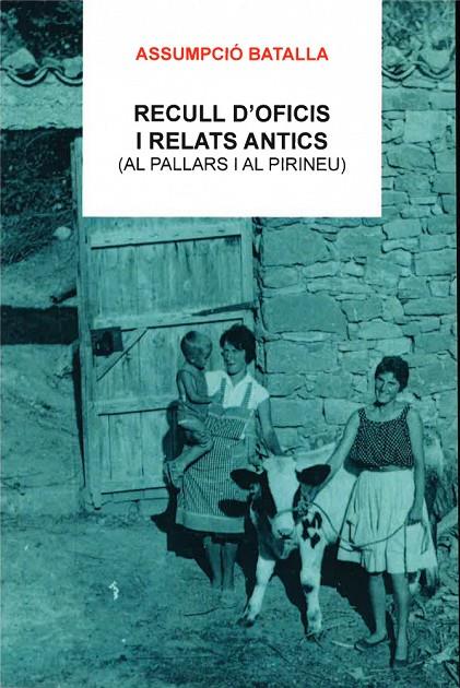 RECULL D'OFICIS I RELATS ANTICS (AL PALLARS I AL PIRINEU) | 9788412080148 | BATALLA, ASSUMPCIÓ | Llibreria Online de Tremp