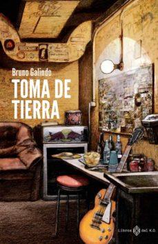 TOMA DE TIERRA | 9788417678722 | BRUNO GALINDO | Llibreria Online de Tremp