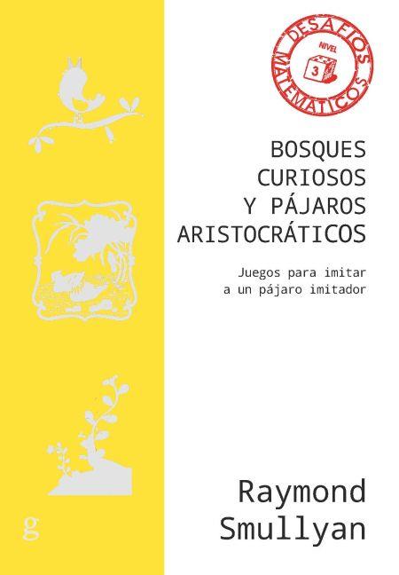 BOSQUES CURIOSOS Y PÁJAROS ARISTOCRÁTICOS | 9788418525551 | SMULLYAN, RAYMOND | Llibreria Online de Tremp