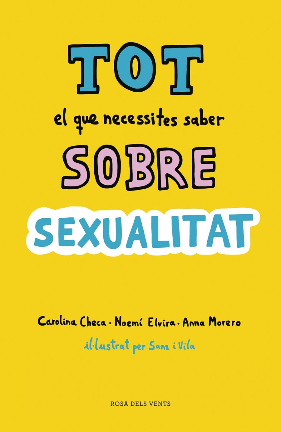 TOT EL QUE NECESSITES SABER SOBRE SEXUALITAT | 9788416930814 | CHECA, CAROLINA/ELVIRA, NOEMÍ/MORERO, ANNA | Llibreria Online de Tremp