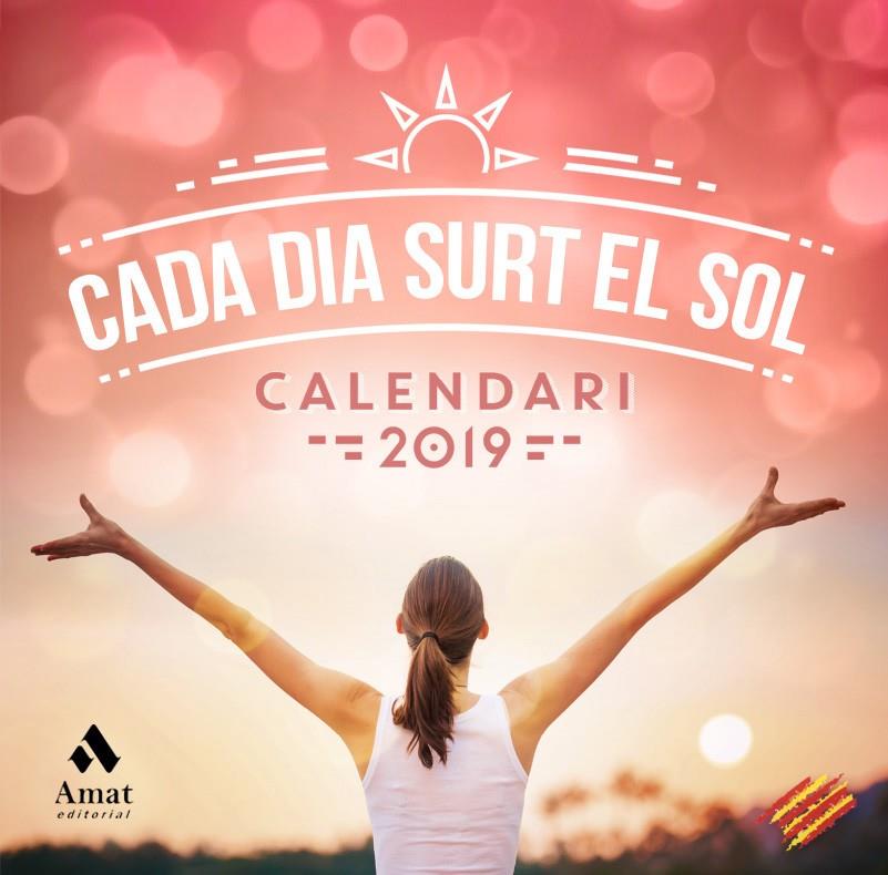 CALENDARI CADA DIA SURT EL SOL 2019 CATALÀ | 9788417208370 | AMAT EDITORIAL | Llibreria Online de Tremp