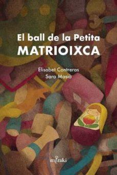 EL BALL DE LA PETITA MATRIOIXCA | 9788412292428 | CONTRERAS, ELISABET; MASIAS, SARA | Llibreria Online de Tremp