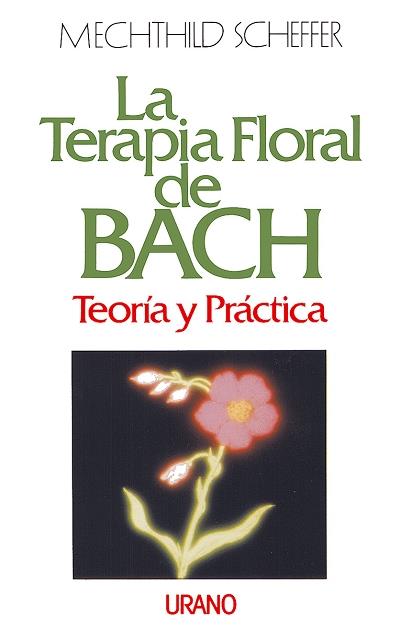 TERAPIA FLORAL DE BACH, LA : TEORIA | 9788479530273 | SCHEFFER, MECHTHILD | Llibreria Online de Tremp