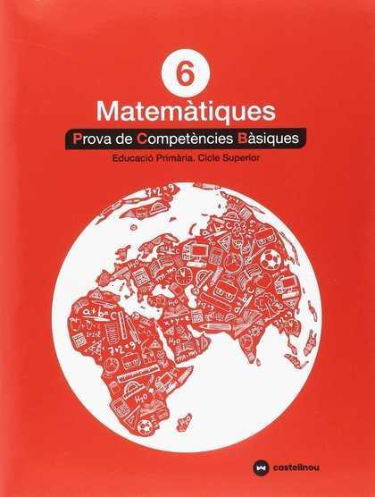 MATEMÀTIQUES 6: PROVES COMPETÈNCIES BÀSIQUES - ED.2018 | 9788417406332 | CASTELLNOU | Llibreria Online de Tremp