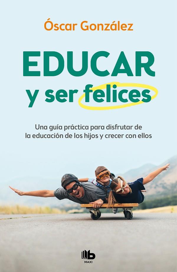 EDUCAR Y SER FELICES | 9788413142654 | GONZÁLEZ, ÓSCAR | Llibreria Online de Tremp