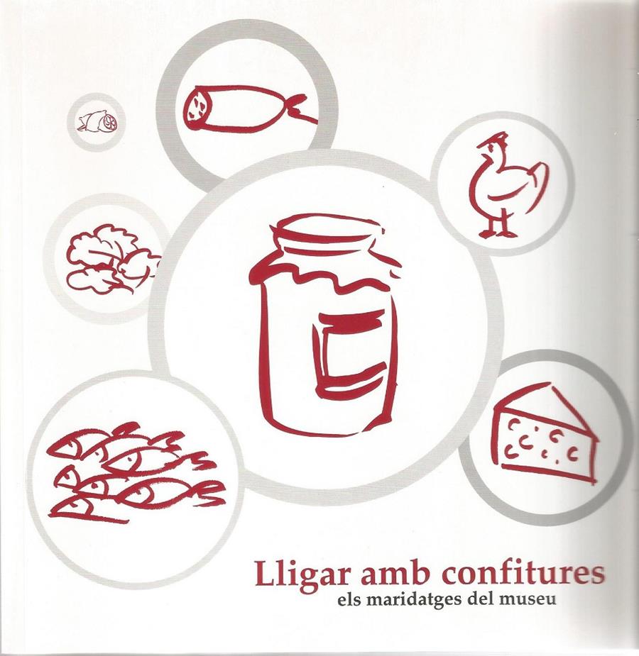 LLIGAR AMB CONFITURES. ELS MARIDATGES DEL MUSEU | GI-985/2011 | REGAS, GEORGINA | Llibreria Online de Tremp