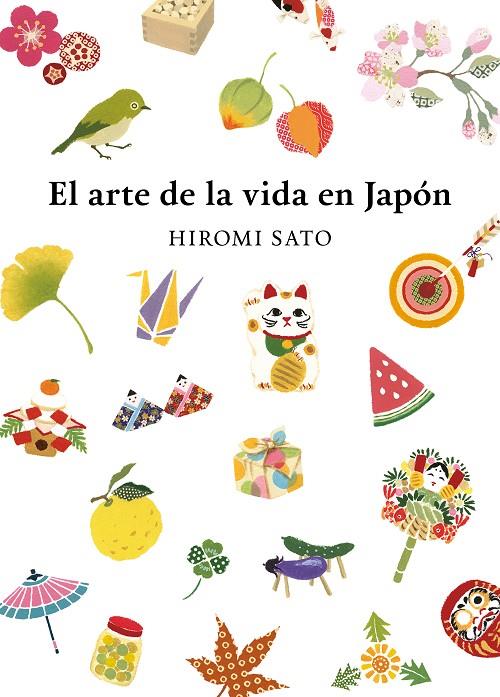 EL ARTE DE LA VIDA EN JAPÓN | 9788418007491 | SATO, HIROMI | Llibreria Online de Tremp