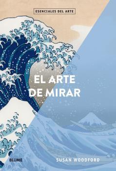 ESENCIALES ARTE. EL ARTE DE MIRAR | 9788417254353 | WOODFORD, SUSAN | Llibreria Online de Tremp