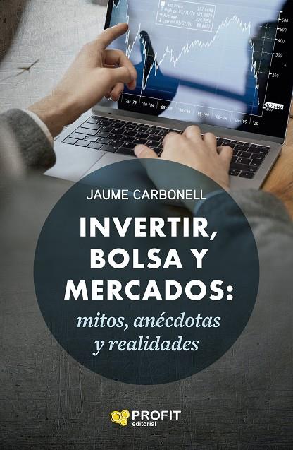 INVERTIR, BOLSA Y MERCADOS | 9788418464782 | CARBONELL MEDRANO, JAUME | Llibreria Online de Tremp