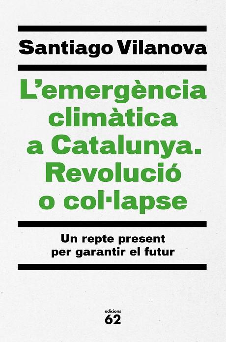 L'EMERGÈNCIA CLIMÀTICA A CATALUNYA. REVOLUCIÓ O COL·LAPSE | 9788429779417 | VILANOVA TANE, SANTIAGO