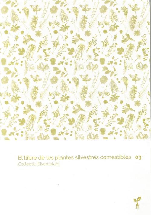 EL LLIBRE DE LES PLANTES SILVESTRES COMESTIBLES 03 | 9788418530067 | COL·LECTIU EIXARCOLANT | Llibreria Online de Tremp