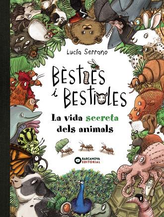 BÈSTIES I BESTIOLES, LA VIDA SECRETA DELS ANIMALS | 9788448947675 | SERRANO, LUCÍA | Llibreria Online de Tremp