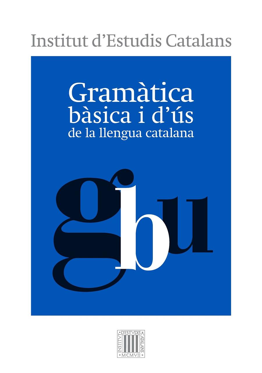 GRAMÀTICA BÀSICA I D'ÚS DE LA LLENGUA CATALANA | 9788499654799 | INSTITUT D'ESTUDIS CATALANS | Llibreria Online de Tremp