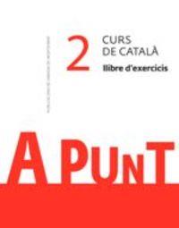 A PUNT - CURS DE CATALA EXERCICIS 2 | 9788491910114 | VVAA