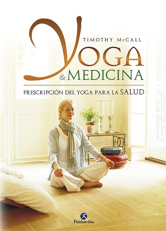YOGA & MEDICINA: PRESCRIPCION DEL YOGA PARA LA SALUD | 9788499100135 | MCCALL, TIMOTHY | Llibreria Online de Tremp