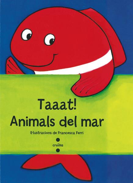 TAAAT!ANIMALS DEL MAR | 9788466137751 | FERRI, FRANCESCA | Llibreria Online de Tremp