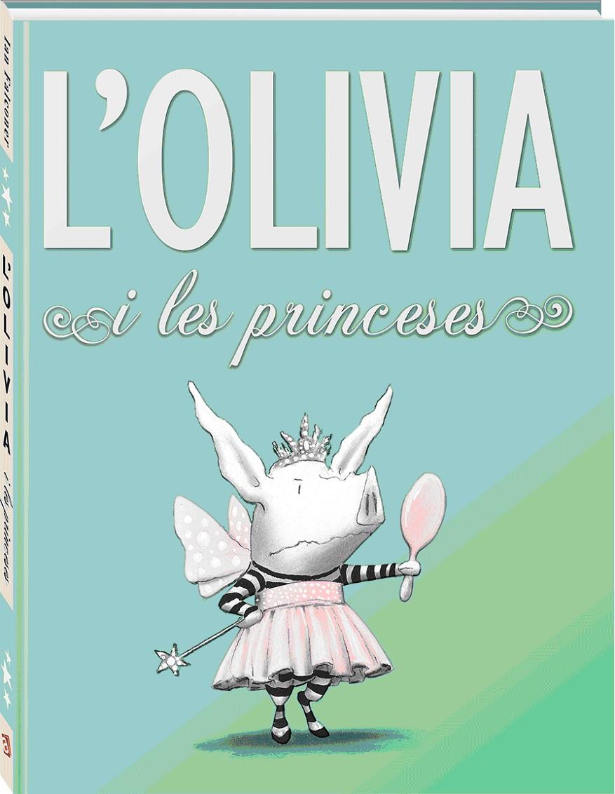 OLIVIA I LES PRINCESES, L' | 9788494154423 | FALCONER, IAN  | Llibreria Online de Tremp