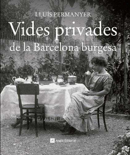 VIDES PRIVADES DE LA BARCELONA BURGESA | 9788415002703 | PERMANYER, LLUIS | Llibreria Online de Tremp