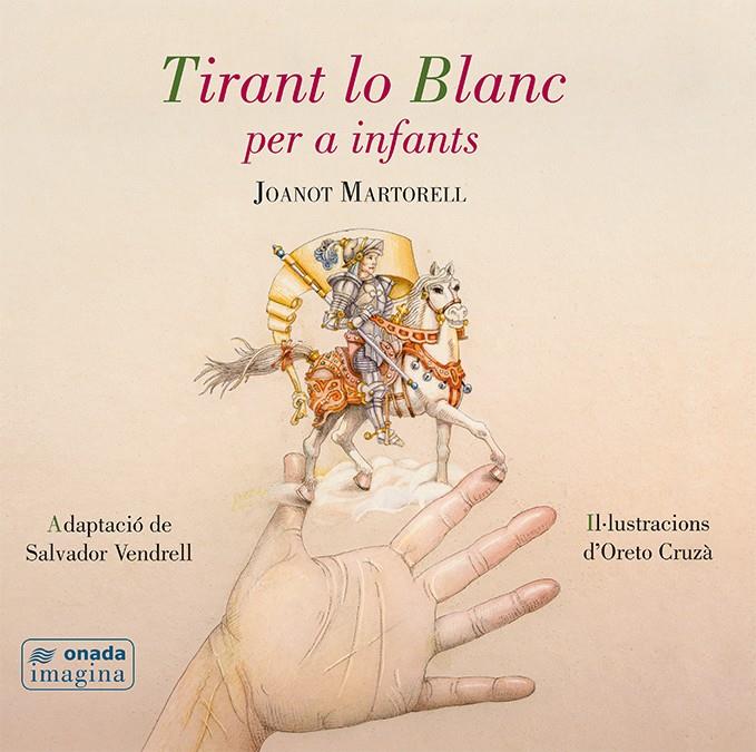 TIRANT LO BLANC PER A INFANTS | 9788416505494 | VENDRELL GRAU, SALVADOR/CRUZÀ BOIX, ORETO | Llibreria Online de Tremp