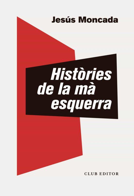 HISTÒRIES DE LA MÀ ESQUERRA | 9788473293891 | MONCADA, JESÚS | Llibreria Online de Tremp