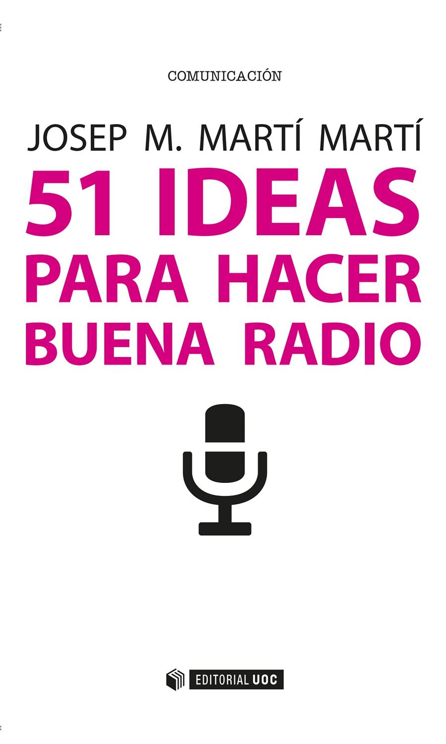 51 IDEAS PARA HACER BUENA RADIO | 9788491164876 | MARTÍ MARTÍ, JOSEP M. | Llibreria Online de Tremp