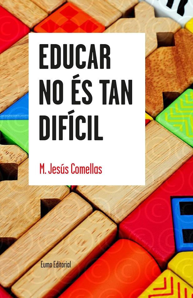 EDUCAR NO ÉS TAN DIFÍCIL | 9788497665179 | COMELLAS, M. JESÚS 